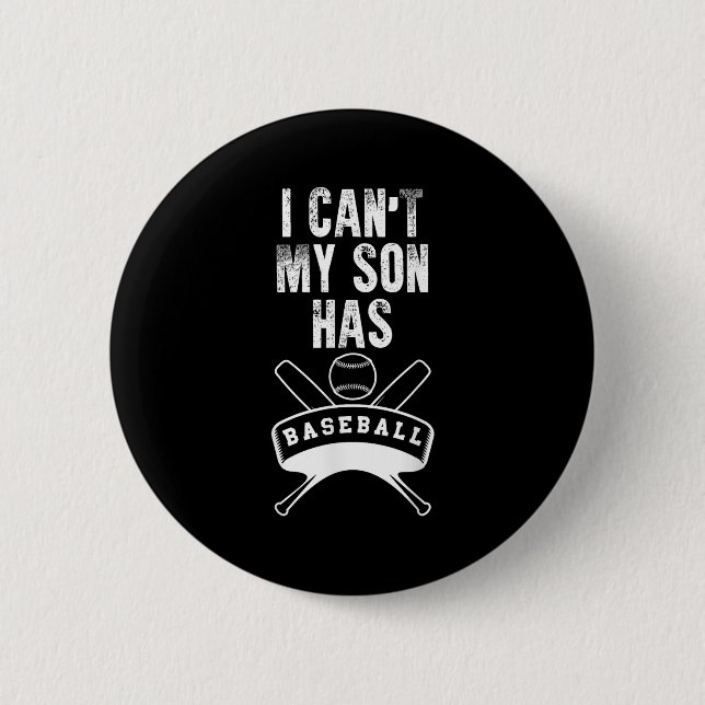 Bóton Redondo 5.08cm I Can't My Son Has Baseball Baseball Mom Dad Funny (Frente)
