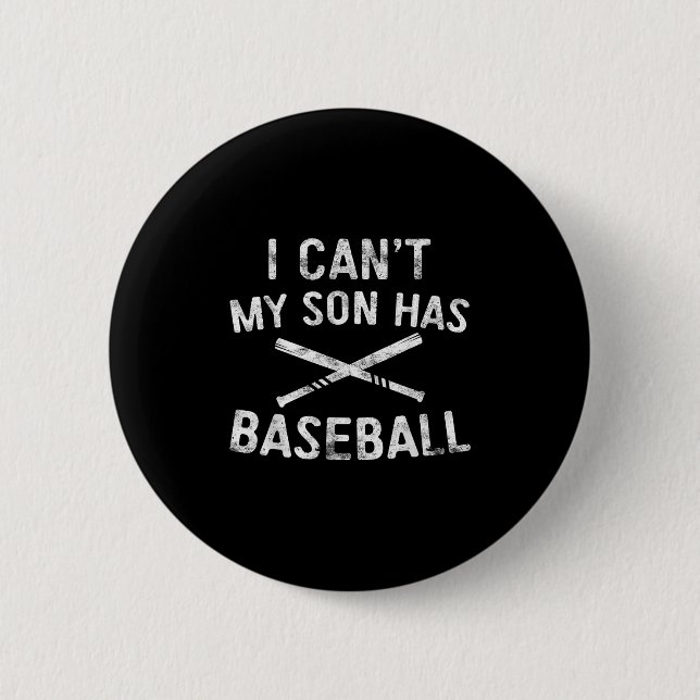Bóton Redondo 5.08cm I Can't My Son Has Baseball Baseball Player Parent (Frente)