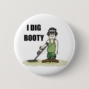Bóton Redondo 5.08cm I Dig Booty Metal Detecting Cara