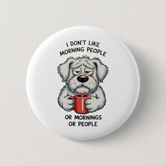 Bóton Redondo 5.08cm I Don’t Like Morning People Sarcastic Coffee Dog