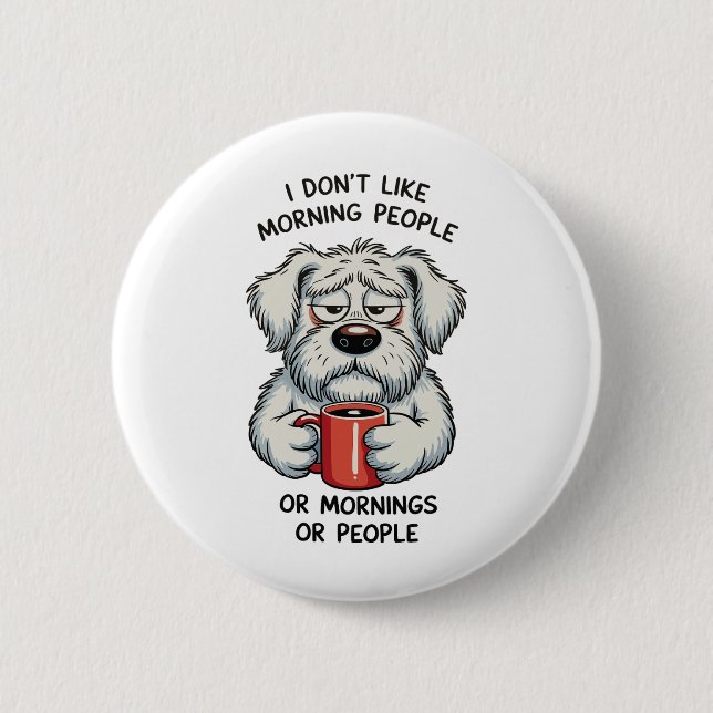 Bóton Redondo 5.08cm I Don’t Like Morning People Sarcastic Coffee Dog (Frente)