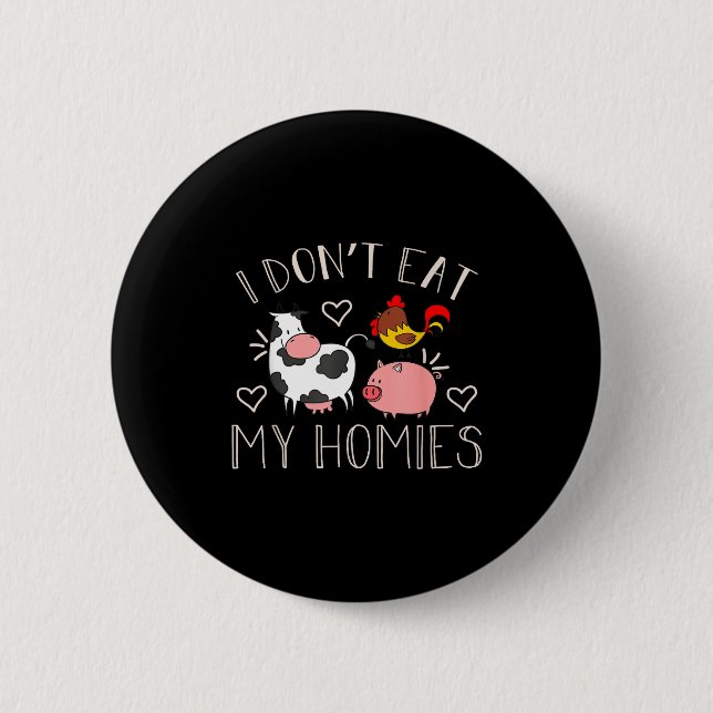 Bóton Redondo 5.08cm I Don't Eat My Homies - Funny Vegan And Vegetarian (Frente)