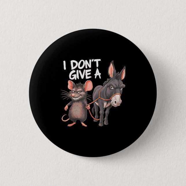 Bóton Redondo 5.08cm I Dont Give A Rats Mouse Donkey Funny Sarcastic An (Frente)