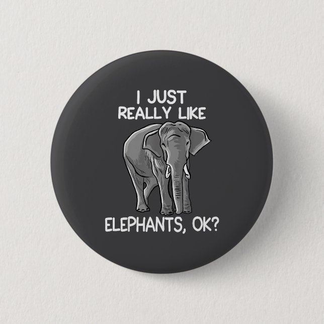 Bóton Redondo 5.08cm I Just Really Like Elephants Funny Elephant Lover  (Frente)