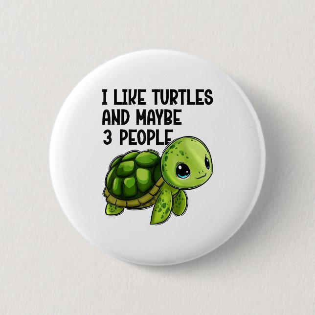 Bóton Redondo 5.08cm I Like Turtles And Maybe Three People Funny Retro  (Frente)