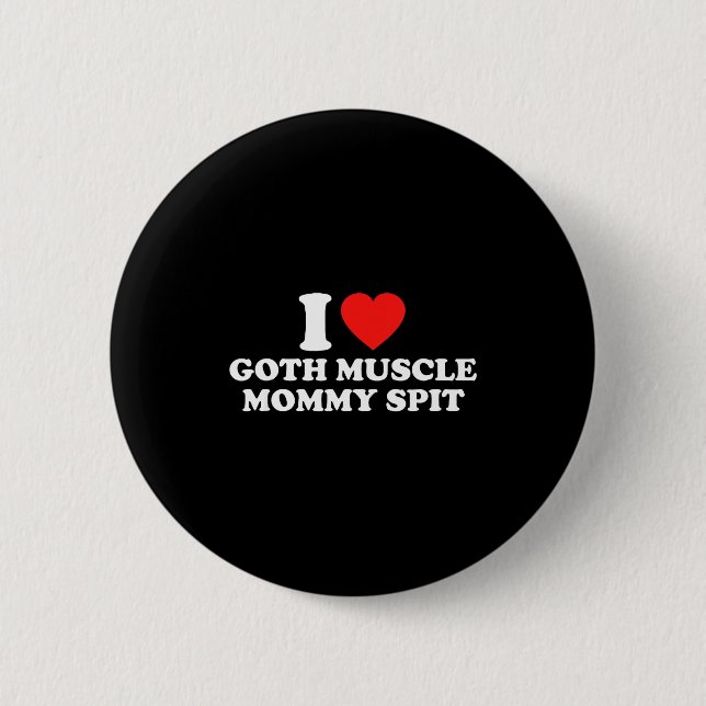 Bóton Redondo 5.08cm I Love Goth Muscle Mommy St  (Frente)
