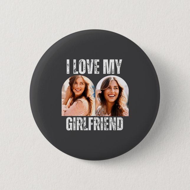 Bóton Redondo 5.08cm I Love My Girlfriend Photo Funny Boyfriend Gift  (Frente)