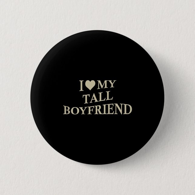 Bóton Redondo 5.08cm I Love My Tall Boyfriend Funny Girlfriend On Back  (Frente)