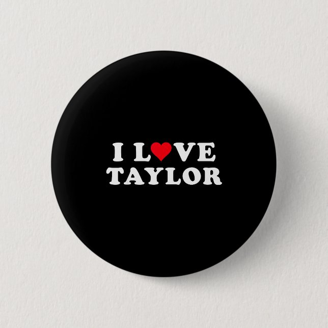 Bóton Redondo 5.08cm I Love Taylor Matching Girlfriend &amp; Boyfriend  (Frente)