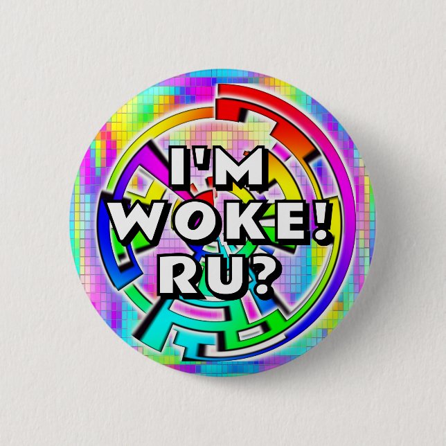Bóton Redondo 5.08cm I"M WOKE! RU? (you may change the words) (Frente)