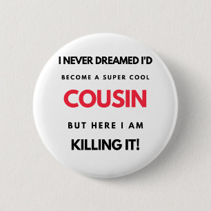 Bóton Redondo 5.08cm I Never Dreamed I'd Become A Super Cool Cousin 2