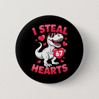 Bóton Redondo 5.08cm I Steal 67 Hearts Funny 67 Valentine Dinosaur Men