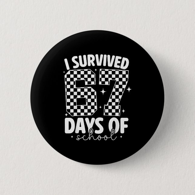 Bóton Redondo 5.08cm I Survived 67 Days Of School Funny 67 Meme Teacher (Frente)