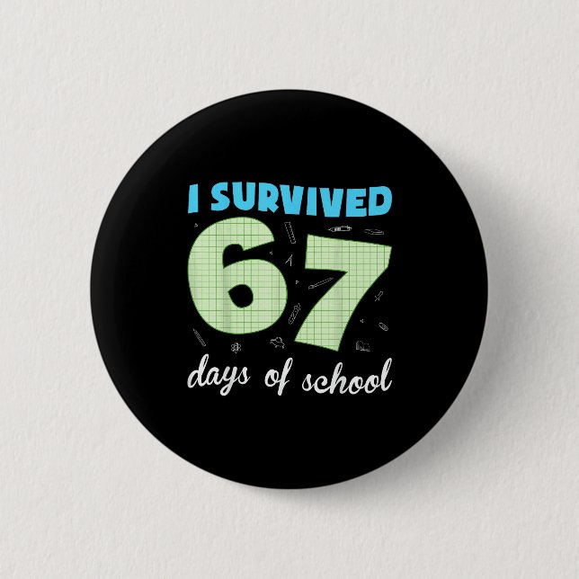 Bóton Redondo 5.08cm I Survived 67 Days Of School Funny Meme Student Te (Frente)