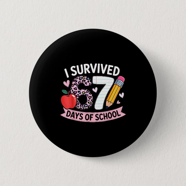 Bóton Redondo 5.08cm I Survived 67 Days Of School Funny Meme Student Te (Frente)