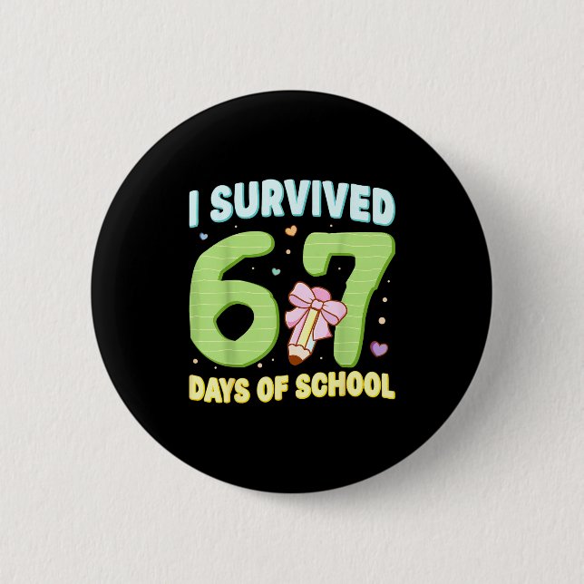 Bóton Redondo 5.08cm I Survived 67 Days Of School Funny Meme Student Te (Frente)