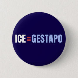 Bóton Redondo 5.08cm ICE Equals Gestapo Anti Trump