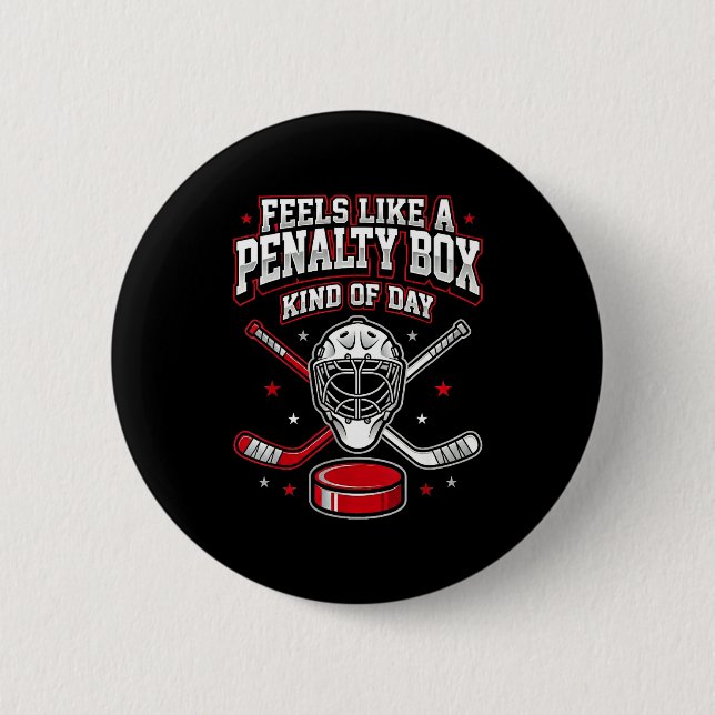 Bóton Redondo 5.08cm Ice Hockey Funny Feels Like A Penalty Box Kind Of  (Frente)