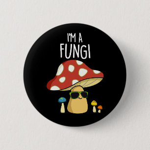 Bóton Redondo 5.08cm I'm A Fungi Funny Mushroom Pun Dark BG