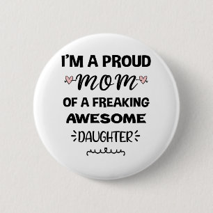 Bóton Redondo 5.08cm Im A Proud Mom Of A Freaking Awesome Daughter