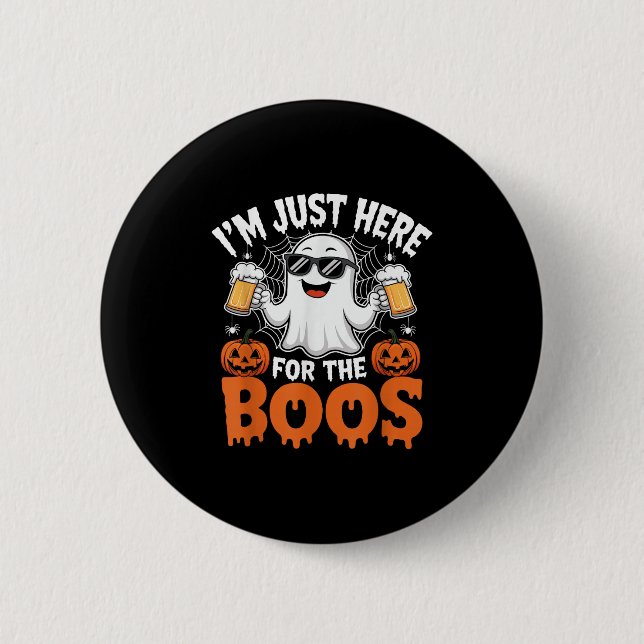 Bóton Redondo 5.08cm I'm Just Here For The Boos Funny Halloween Ghost  (Frente)