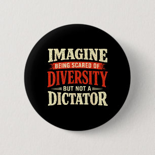 Bóton Redondo 5.08cm Imagine Ter Medo da Diversidade Mas Não