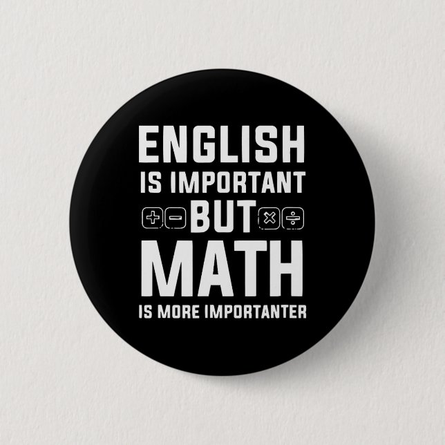 Bóton Redondo 5.08cm Inglês É Importante, Mas Matemática É Mais Importa (Frente)
