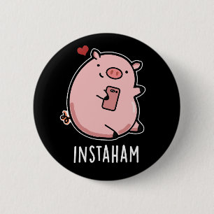 Bóton Redondo 5.08cm Instaham Funny Social Media Pun Dark BG