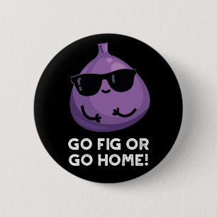 Bóton Redondo 5.08cm Ir Fig Ou Ir Para Casa Fruta Positiva Lâmina Escur