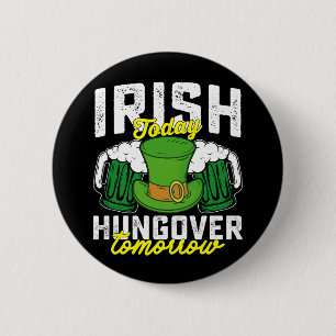 Bóton Redondo 5.08cm Irlandês Hoje Ressacado Amanhã Engraçado St Patric