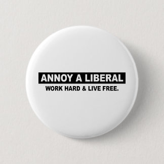 BÓTON REDONDO 5.08CM IRRITE UM LIBERAL. TRABALHE O DURO E VIVA LIVRE