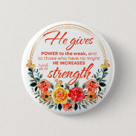 Bóton Redondo 5.08cm Isaiah 40:29 Ele dá ao poder Escritura Floral Verm
