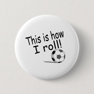 Bóton Redondo 5.08cm Isto é como eu rolo (o futebol)