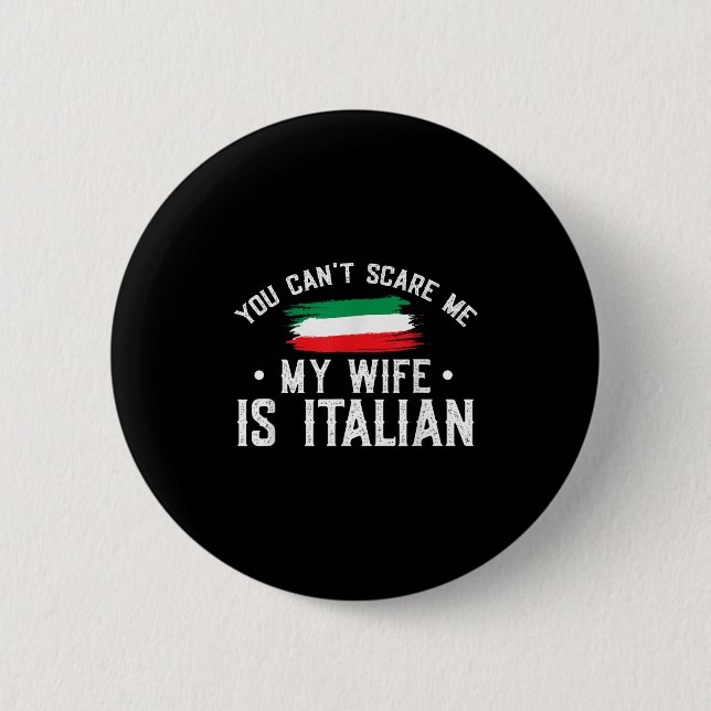 Bóton Redondo 5.08cm Italy Lover You Can't E Me My Wife Is Italian  (Frente)