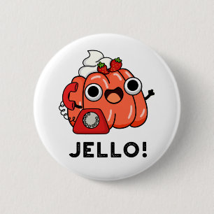 Bóton Redondo 5.08cm Jello Funny Jello No Phone Pun