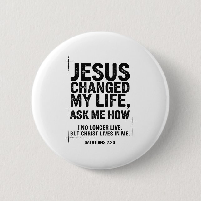 Bóton Redondo 5.08cm Jesus Changed My Life Ask Me How Christian Bible V (Frente)