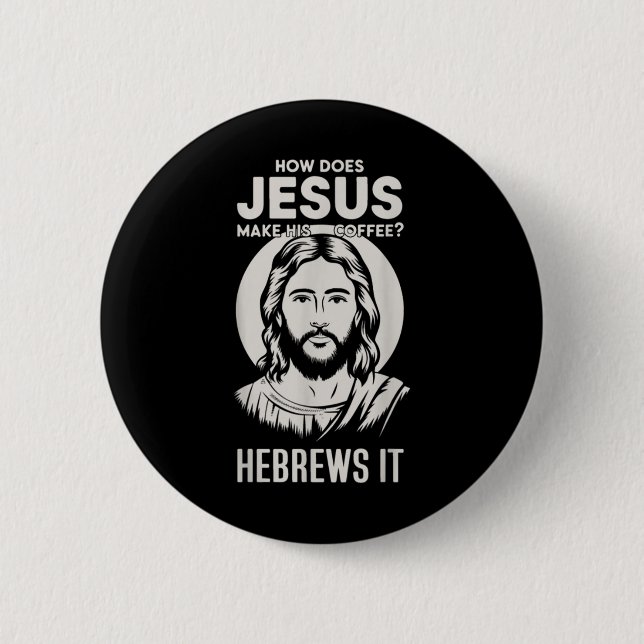 Bóton Redondo 5.08cm Jesus Encara Como Jesus Torna Seu Café Hebre (Frente)