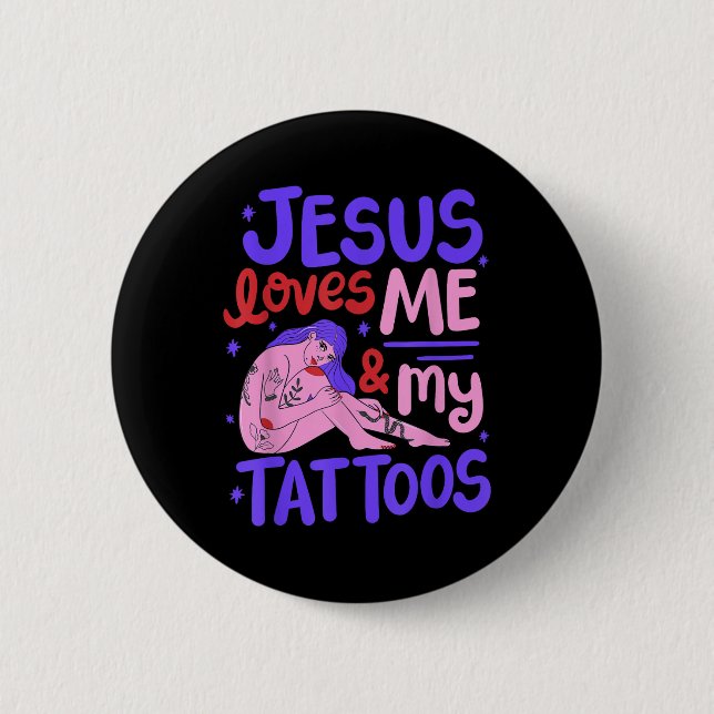Bóton Redondo 5.08cm Jesus Me Ama E Minhas Tatuagens (Frente)