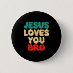 Bóton Redondo 5.08cm Jesus Te Ama Irmão Fé Cristã Humor Religioso