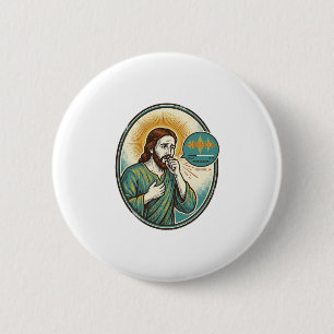 Bóton Redondo 5.08cm Jesus Tossindo Nota de Voz de Audio Mensagem de Te