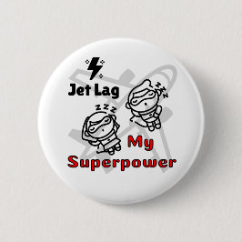 Bóton Redondo 5.08cm Jet Lag My Superpower Pin Button para Espíritos Gr