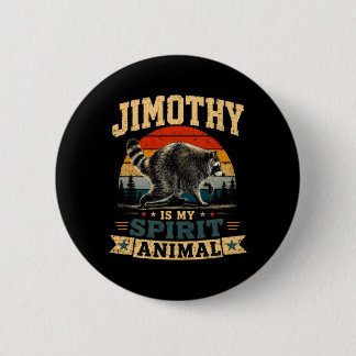 Bóton Redondo 5.08cm Jimothy Is My Spirit Animal Raccoon Humor Jimothy