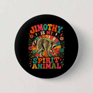 Bóton Redondo 5.08cm Jimothy Is My Spirit Animal Raccoon Shirt