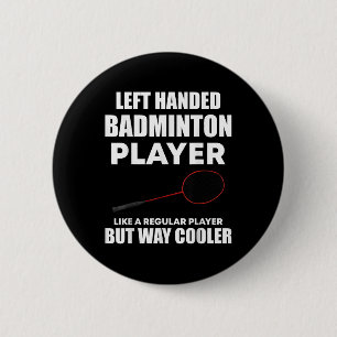 Bóton Redondo 5.08cm Jogador De Badminton Da Esquerda Engraçado Dizendo
