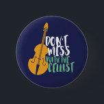 Bóton Redondo 5.08cm Jogador de Cello Engraçado Não se meta com a Celli<br><div class="desc">Design de fã de música da orquestra retrorreflectora da Vintage para aqueles tocando instrumento musical de corda em uma banda de música ou sinfonia. Legal mercadoria de amante de música clássica para celista, músico e artista. Perfeito para professor de música cello, fã de orquestra e aqueles que adoram tocar violoncelo...</div>