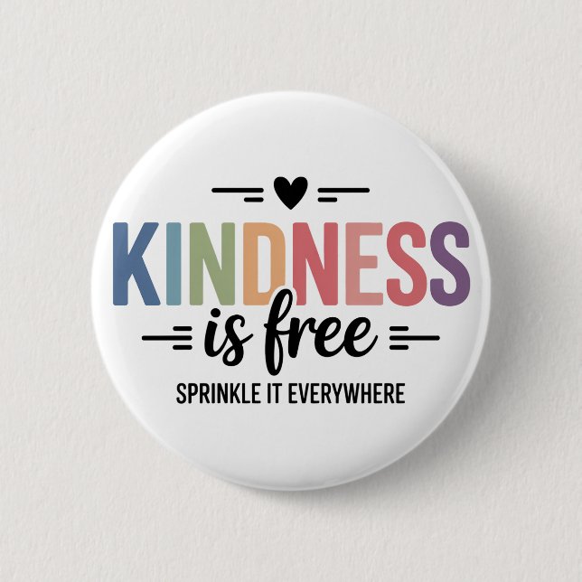 Bóton Redondo 5.08cm Kindness Is Free Sprinkle It Everywhere (Frente)