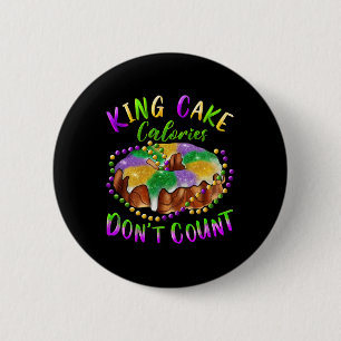 Bóton Redondo 5.08cm King Cake Calories Don't Count Mardi Gras Carnival