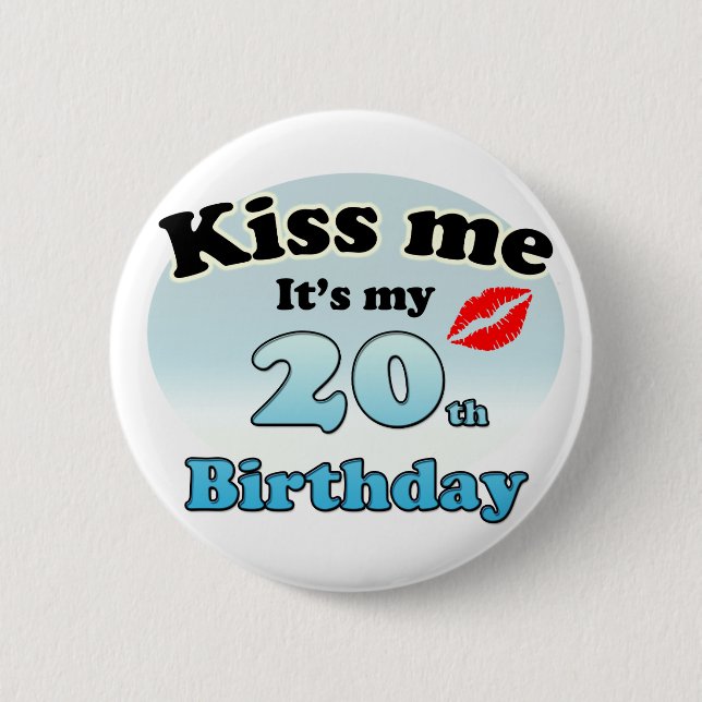 Bóton Redondo 5.08cm Kiss me it's my 20th Birthday (Frente)