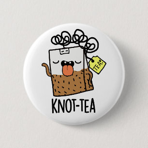 Bóton Redondo 5.08cm Knot tea Funny Tea Pun