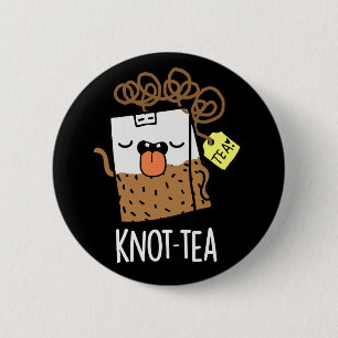 Bóton Redondo 5.08cm Knot tea Funny Tea Pun Dark BG